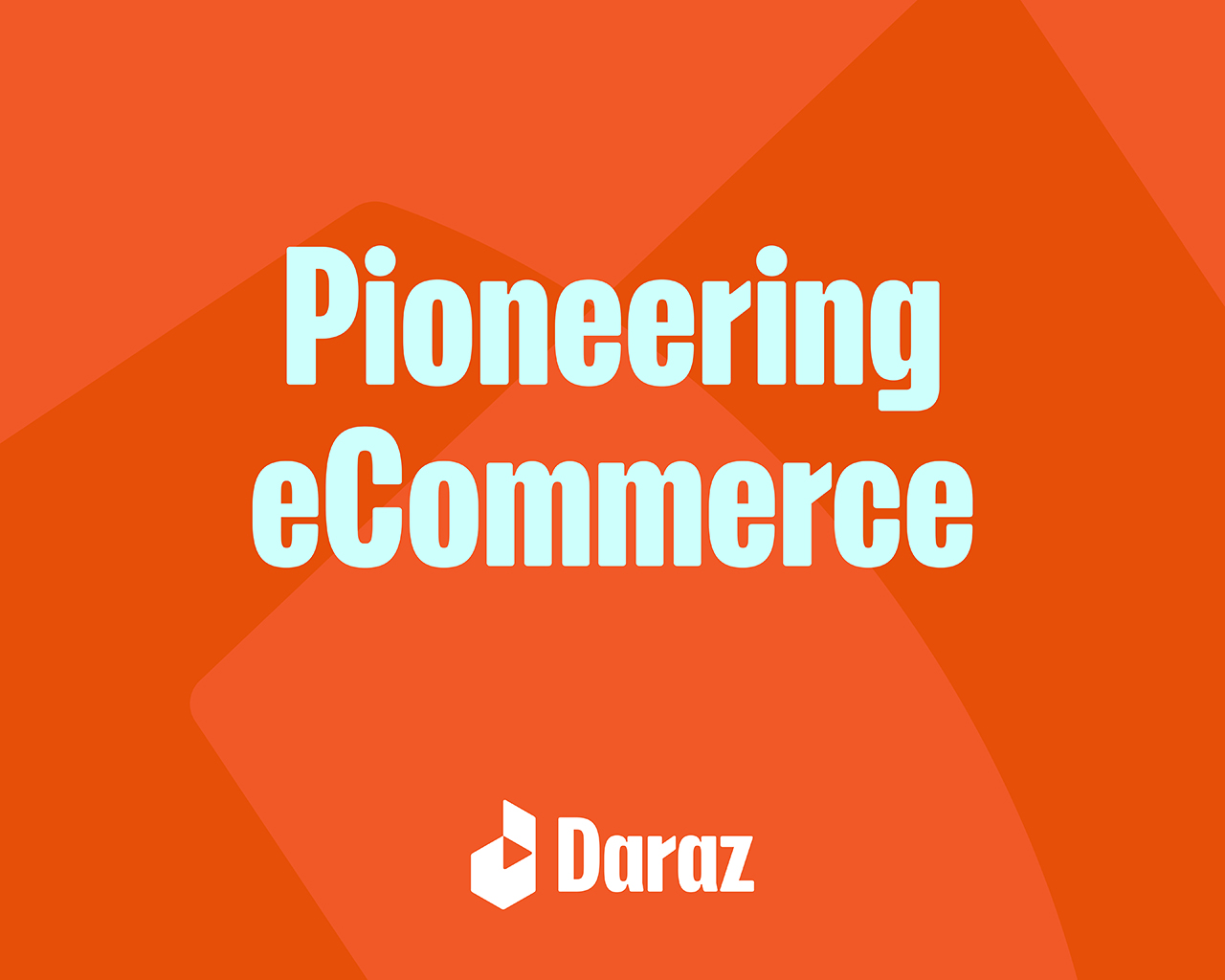 Daraz – Building eCommerce Penetration Step By Step